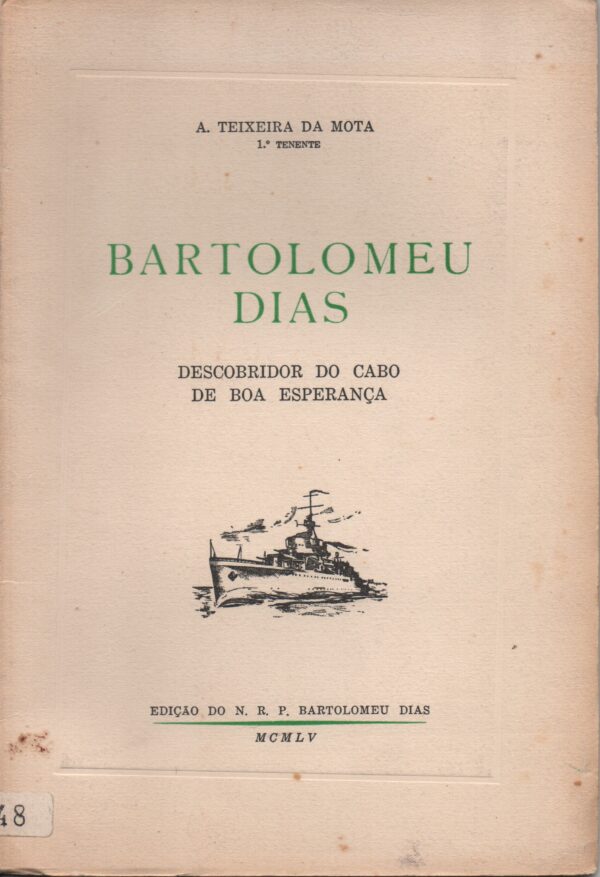 BARTOLOMEU DIAS : Descobridor do Cabo da Boa Esperança * A. Teixeira da Mota 1955