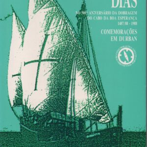 BARTOLOMEU DIAS : No 500º Aniversário da Dobragem do Cabo da Boa Esperança 1487/88-1988 * Comemorações em Durban