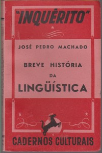BREVE HISTÓRIA DA LINGUÍSTICA * José Pedro Machado   1942