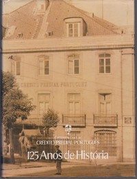CRÉDITO PREDIAL PORTUGUÊS : 125 Anos de História * A. H. de Oliveira Marques  1989