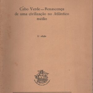 CABO VERDE : RENASCENÇA DE UMA CIVILIZAÇÃO NO ATLÂNTICO MÉDIO  *  Luis Romano  1970
