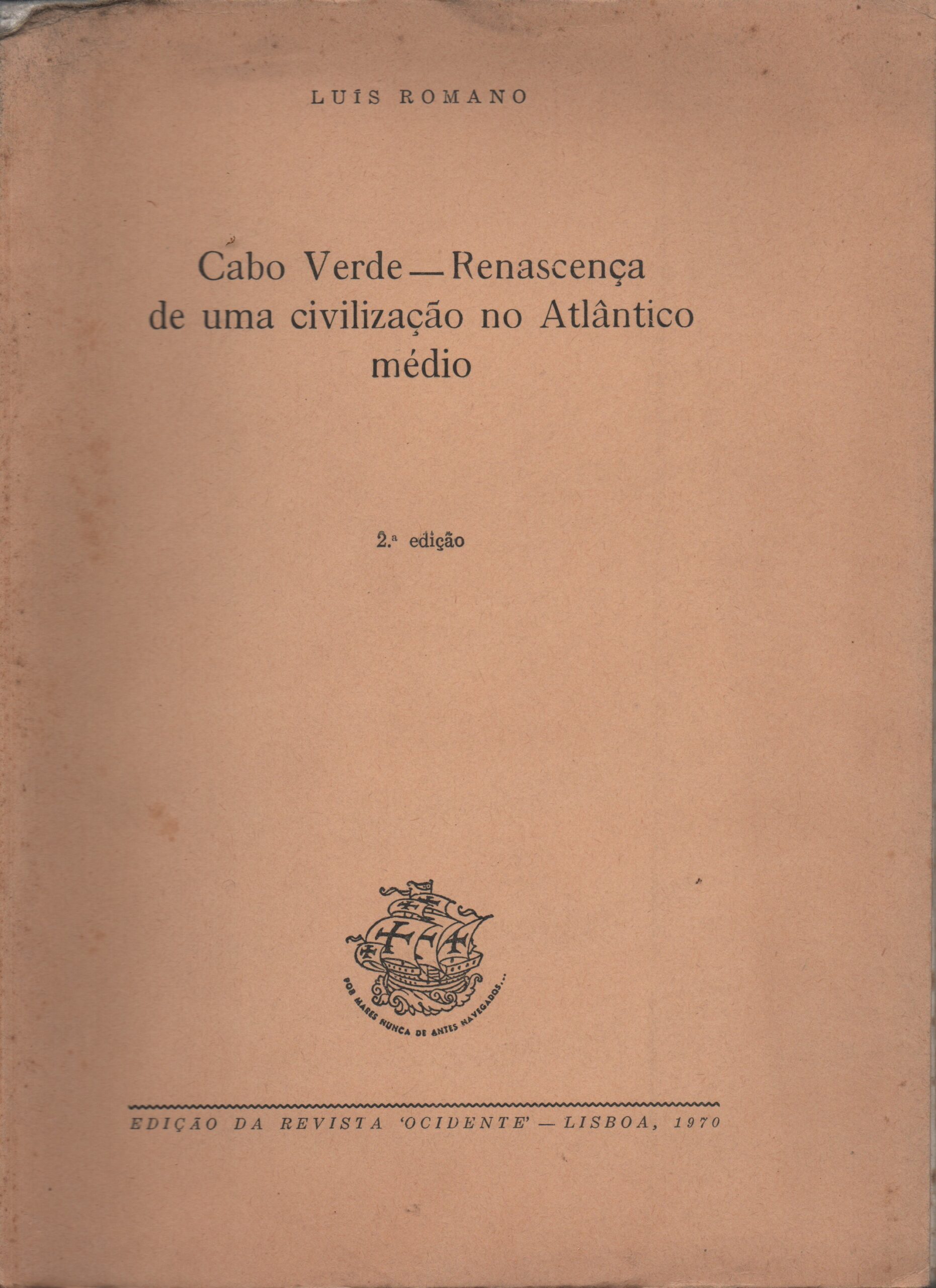 CABO VERDE : RENASCENÇA DE UMA CIVILIZAÇÃO NO ATLÂNTICO MÉDIO * Luis Romano 1970