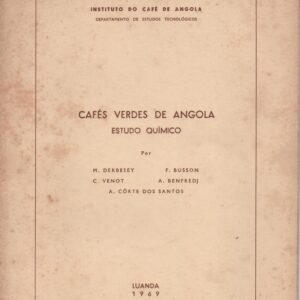 CAFÉS VERDES DE ANGOLA : Estudo Químico * M. Derbesey, C. Venot, F. Busson, A. Benfredj e A. Côrte dos Santos   1971