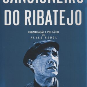 CANCIONEIRO DO RIBATEJO : A Vida do Povo Cantada pelo Povo – Org. e Pref. de Alves Redol