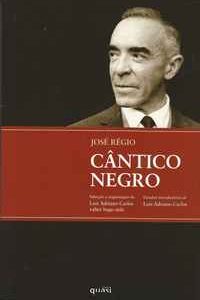 CÂNTICO NEGRO    Antologia Poética       José Régio     *      Selec., Org., Estudos Introd. Luís Adriano Carlos  e  Valter Hugo Mãe