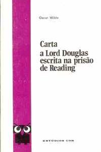CARTA A LORD DOUGLAS    Escrita  Na Prisão De Reading    –      Oscar Wilde