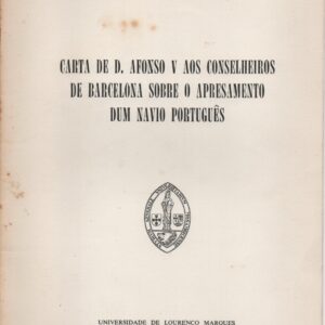 CARTA DE D. AFONSO V AOS CONSELHEIROS DE BARCELONA SOBRE O APRESAMENTO DUM NAVIO PORTUGUÊS – Humberto Carlos Baquero Moreno