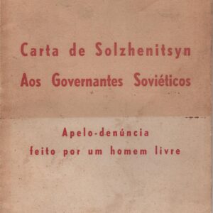 CARTA DE SOLZHENITSYN AOS GOVERNANTES SOVIÉTICOS : Apelo-Denúncia feito por um Homem Livre – A. Solzhenitsyn