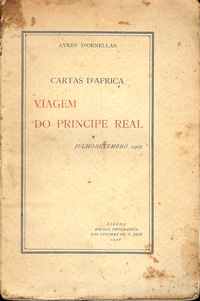 CARTAS D'AFRICA - VIAGEM DO PRINCIPE REAL Julho-Setembro 1907 Ayres d'Ornellas