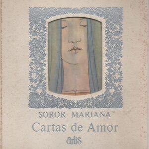CARTAS DE AMOR – Soror Mariana Ilustrações de Lima de Freitas Nova restituição e esboço crítico de Jaime Cortesão – ARTIS  –  1964