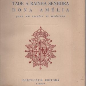 CARTAS DE SUA MAJESTADE A RAINHA SENHORA DONA AMÉLIA Para Um Escolar de Medicina – Prefácio E. Satúrio Pires