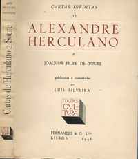 CARTAS INÉDITAS DE ALEXANDRE HERCULANO A JOAQUIM FILIPE DE SOURE  – Publicadas E Comentadas Por Luís Silveira      –   1946