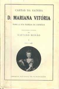CARTAS DA RAINHA D. MARIANA VITÓRIA PARA A SUA FAMILIA DE ESPANHA * Apresentadas e Anotadas por Caetano Beirão