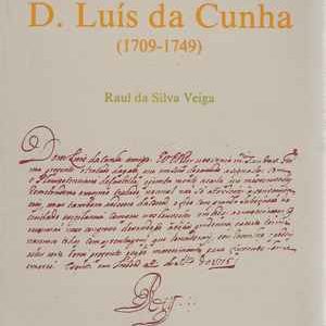 Catálogo de Documentos do Cartório de D.LUÍS DA CUNHA (1709-1749) * Raul da Silva Veiga * 1991