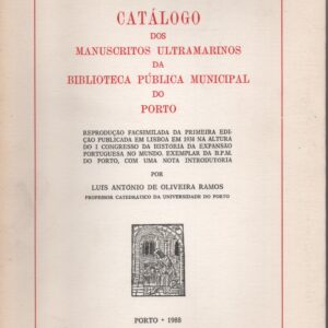 CATÁLOGO DOS MANUSCRITOS ULTRAMARINOS DA BIBLIOTECA PÚBLICA MUNICIPAL DO PORTO * Luís António de Oliveira Ramos