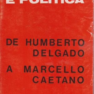 CATÓLICOS NA POLÍTICA De Humberto Delgado a Marcello Caetano