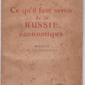 CE QU’IL FAUT SAVOIR DE LA RUSSIE ÉCONOMIQUE * G. Welter   1927