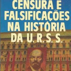 CENSURA E FALSIFICAÇÕES NA HISTÓRIA DA U.R.S.S.  *  R. W. Davies  *  1990