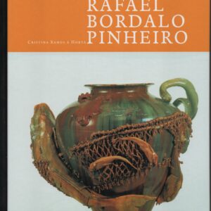 CERÂMICA DE RAFAEL BORDALO PINHEIRO * Cristina Ramos e Horta