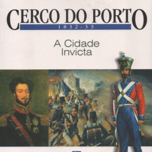 CERCO DO PORTO -1832-33 : A Cidade Invicta * David Martelo