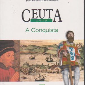 CEUTA 1415 : A Conquista * José Loureiro dos Santos