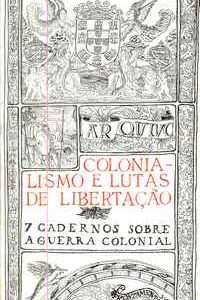 COLONIALISMO E LUTAS DE LIBERTAÇÃO  7 Cadernos sobre a Guerra Colonial  1974