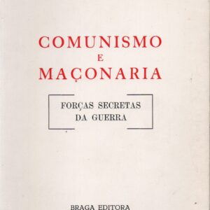 COMUNISMO E MAÇONARIA (Forças Secretas da Guerra) * Tomé Vieira