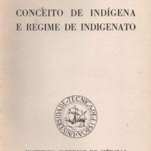 CONCEITO DE INDÍGENA E REGIME DE INDIGENATO * João da Costa Freitas