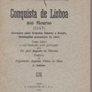 CONQUISTA DE LISBOA AOS MOUROS (1147) : Narrações pelos Cruzados Osberno e Arnulfo testemunhas presenciais do cêrco * Trad. Dr. José Augusto de Oliveira