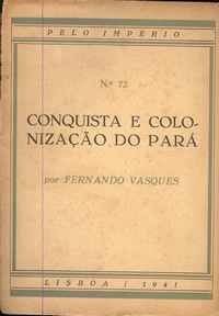 CONQUISTA E COLONIZAÇÃO DO PARÁ  Fernando Vasques