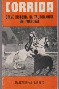 CORRIDA : Breve História da Tauromaquia em Portugal * Mascarenhas Barreto   1970