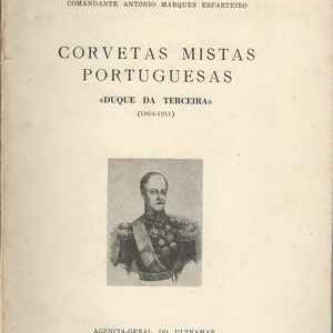 CORVETAS MISTAS PORTUGUESAS  «DUQUE DA TERCEIRA»  (1864-1911) Comandante António Marques Esparteiro – 1962