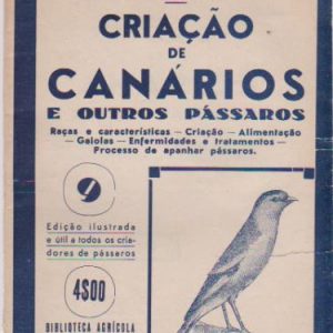 CRIAÇÃO DE CANÁRIOS E OUTROS PÁSSAROS  I(ldefonso B. de Albergaria  1936