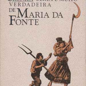 CRÓNICA Certa e Muito Verdadeira de MARIA DA FONTE   * Antonio Feliciano de Castilho * 1984