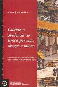 CULTURA E OPULÊNCIA DO BRASIL  Por Suas Drogas e Minas   –    André João Antonil