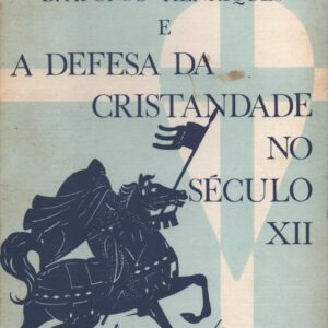 D. AFONSO HENRIQUES E A DEFESA DA CRISTANDADE NO SÉCULO XII * Lívio da Costa Guedes   1982