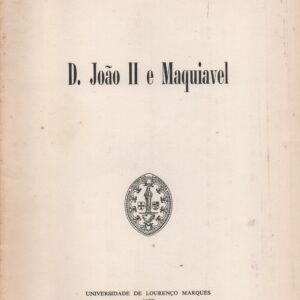 D. JOÃO II E MAQUIAVEL * Martim de Albuquerque
