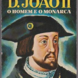 D. JOÃO II : O Homem e o Monarca * Mário Domingues   1960