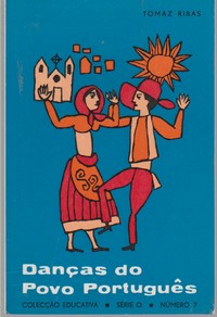 DANÇAS DO POVO PORTUGUÊS * Tomaz Ribas 1974