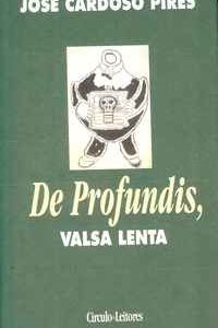 DE PROFUNDIS, VALSA LENTA    José Cardoso Pires     1998