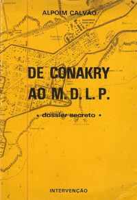 DE CONAKRY AO M.D.L.P. : Dossier Secreto * Alpoim Calvão