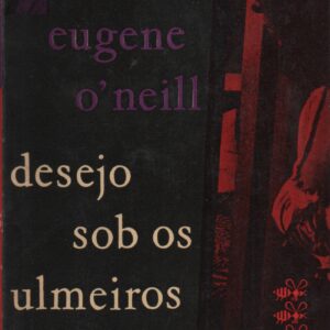 DESEJO SOB OS ULMEIROS  *   Eugene O’Neill    trad. Jorge de Sena