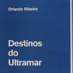 DESTINOS DO ULTRAMAR  *  Orlando da Cunha Ribeiro