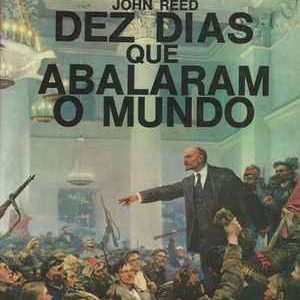 DEZ DIAS QUE ABALARAM O MUNDO   *  John Reed   *   1997