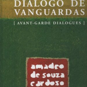 DIÁLOGO DE VANGUARDAS (Avant-Garde Dialogues) * Amadeo de Souza Cardoso
