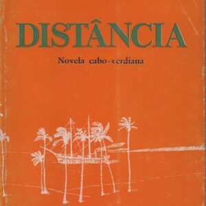 DISTÂNCIA : Novela Cabo-Verdiana * Teobaldo Virgínio