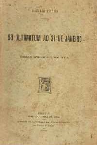 DO ULTIMATUM AO 31 DE JANEIRO          Bazilio Telles     1905