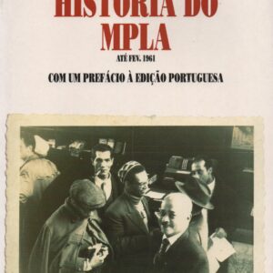 Documentos e Comentários Para A HISTÓRIA DO MPLA : (até Fevereiro de 1961) *  Lúcio Lara 2000      1ª Edição