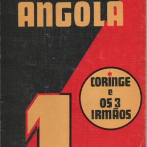 DOSSIER ANGOLA : Coringe e os 3 Irmãos * Texto e Coord. Emílio Filipe   1974