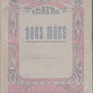 DUAS MÃES : Peça em 3 Actos * Ramada Curto – 1ª Edição   1939